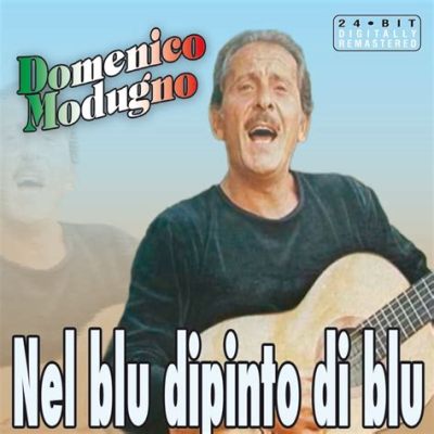 Domenico Modugno's Nel Blu Dipinto Di Blu Controversy: Timeless Ballad or Stolen Melody?